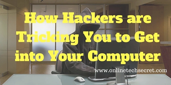 How Hackers are Tricking You to Get into Your Computer