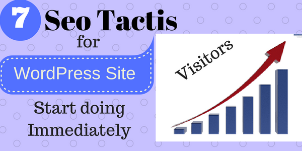 7 SEO Tactics You Need to Do To Your WordPress Site