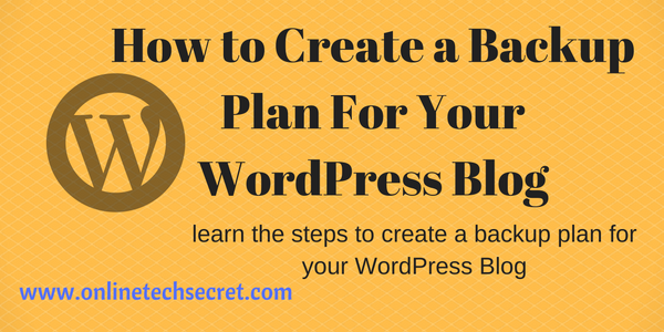 How to Create a Backup Plan For Your WordPress Blog